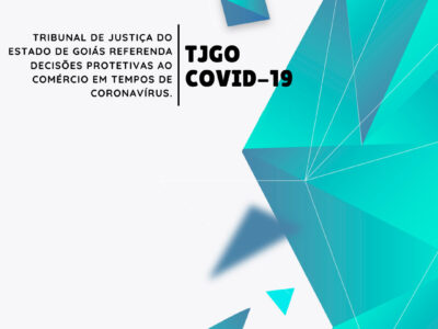 Tribunal de Justiça do Estado de Goiás referenda decisões protetivas ao comércio em tempos de coronavírus